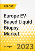 Europe EV-Based Liquid Biopsy Market - Analysis and Forecast, 2023-2032- Product Image