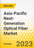 Asia-Pacific Next-Generation Optical Fiber Market (Multicore and Hollow Core Fiber): Analysis and Forecast, 2022-2031- Product Image