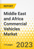 Middle East and Africa Commercial Vehicles Market - A Regional and Country Level Analysis, 2023-2033- Product Image