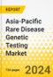 Asia-Pacific Rare Disease Genetic Testing Market: Analysis and Forecast, 2023-2033 - Product Image