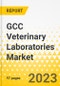 GCC Veterinary Laboratories Market: Focus on Services, Test Type, Animal Type, End User, and Over 16 Countries' Data - Analysis and Forecast, 2023-2033 - Product Thumbnail Image