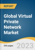 Global Virtual Private Network Market Size, Share & Trends Analysis Report by Component (Hardware, Software, Services), Type (Site-To-Site, Remote Access, Extranet), Deployment Mode, End Use, Region, and Segment Forecasts, 2023-2030- Product Image