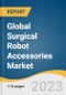 Global Surgical Robot Accessories Market Size, Share & Trends Analysis Report by Application (Orthopedics, Neurology, Urology, Gynecology, Others), End-use (Inpatient, outpatient), Region, and Segment Forecasts, 2024-2030 - Product Image