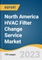 North America HVAC Filter Change Service Market Size, Share & Trends Analysis Report by Type (Product, Service), Filter Type (HEPA Filters, Washable Filters), Equipment Type, Application, Country, and Segment Forecasts, 2024-2030 - Product Image