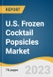 U.S. Frozen Cocktail Popsicles Market Size, Share & Trends Analysis Report by Type (Margarita Pops, Daiquiri Pops), Distribution Channel (Online, Specialty Stores), State, and Segment Forecasts, 2023-2030 - Product Image