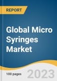 Global Micro Syringes Market Size, Share & Trends Analysis Report by Syringe Type (Autosampler Syringes, Manual Syringes), End-use (Hospitals, Outpatient Facilities, Research & Manufacturing), Region, and Segment Forecasts, 2023-2030- Product Image