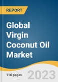 Global Virgin Coconut Oil Market Size, Share & Trends Analysis Report by Type (Organic, Conventional), Packaging (Metal Cans, Pouches), End-use Application, Region, and Segment Forecasts, 2023-2030- Product Image