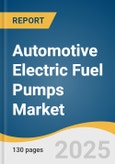 Automotive Electric Fuel Pumps Market Size, Share & Trends Analysis Report by Product (Brushed DC, Brushless DC), Technology (Turbine Style, Sliding Vane), Application (Cars, LCVs, HCVs), and Region with Growth Forecasts, 2025-2030- Product Image