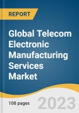 Global Telecom Electronic Manufacturing Services Market Size, Share & Trends Analysis Report by Service (Electronic Manufacturing, Electronic Engineering, Electronic Assembly, Supply Chain Management), Region, and Segment Forecasts, 2023-2030- Product Image