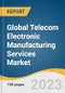 Global Telecom Electronic Manufacturing Services Market Size, Share & Trends Analysis Report by Service (Electronic Manufacturing, Electronic Engineering, Electronic Assembly, Supply Chain Management), Region, and Segment Forecasts, 2023-2030 - Product Image