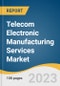 Telecom Electronic Manufacturing Services Market Size, Share & Trends Analysis Report by Service (Electronic Manufacturing, Electronic Engineering, Electronic Assembly, Supply Chain Management), Region, and Segment Forecasts, 2023-2030 - Product Thumbnail Image