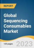 Global Sequencing Consumables Market Size, Share & Trends Analysis Report by Product (Kits, Reagents, Accessories), Platform (1st Generation, 2nd Generation, 3rd Generation) by Application, End-use, Region, and Segment Forecasts, 2024-2030- Product Image