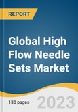 Global High Flow Needle Sets Market Size, Share & Trends Analysis Report by Volume (Less Than 10 ml, 10-100ml), Material (Stainless Steel, Polycarbonate), Type, End-use, Region, and Segment Forecasts, 2024-2030- Product Image