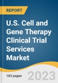 U.S. Cell and Gene Therapy Clinical Trial Services Market Size, Share & Trends Analysis Report by Service (Site Identification, Patient Recruitment), Phase (Phase I, Phase II), Therapeutic Areas, Therapy Type, and Segment Forecasts, 2024-2030- Product Image