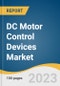 DC Motor Control Devices Market Size, Share & Trends Analysis Report by Application (Consumer Electronics, Automotive & Transportation, Industrial, Medical Devices), Region, and Segment Forecasts, 2023-2030 - Product Thumbnail Image
