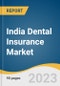India Dental Insurance Market Size, Share & Trends Analysis Report by Type (Major, Basic, Preventive), Plan (Senior Citizens, Adults, Minors), Demographic, Geographic, Distribution Channel, and Segment Forecasts, 2023-2030 - Product Image