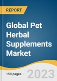 Global Pet Herbal Supplements Market Size, Share & Trends Analysis Report by Product Type (Omega 3 fatty acids, Probiotics & prebiotics), Application, Animal Type, Dosage Form, Distribution Channel, Region, and Segment Forecasts, 2023-2030- Product Image