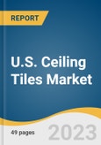 U.S. Ceiling Tiles Market Size, Share & Trends Analysis Report by Material (Mineral Wool, Metal, Gypsum, Wood Wool), Application (Residential, Non-Residential, Industrial), and Segment Forecasts, 2024-2030- Product Image