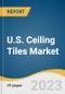 U.S. Ceiling Tiles Market Size, Share & Trends Analysis Report by Material (Mineral Wool, Metal, Gypsum, Wood Wool), Application (Residential, Non-Residential, Industrial), and Segment Forecasts, 2024-2030 - Product Thumbnail Image