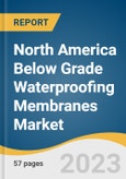 North America Below Grade Waterproofing Membranes Market Size, Share & Trends Analysis Report by Application (Commercial, Residential, Industrial, Infrastructure), Region, and Segment Forecasts, 2023-2030- Product Image