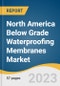 North America Below Grade Waterproofing Membranes Market Size, Share & Trends Analysis Report by Application (Commercial, Residential, Industrial, Infrastructure), Region, and Segment Forecasts, 2023-2030 - Product Image