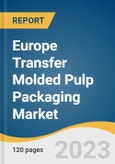 Europe Transfer Molded Pulp Packaging Market Size, Share & Trends Analysis Report by Application (Food Packaging, Food Service, Electronics), Region (Western Europe, Eastern Europe, Scandinavia), and Segment Forecasts, 2024-2030- Product Image