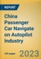 China Passenger Car Navigate on Autopilot (NOA) Industry Report, 2023 - Product Image