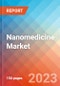 Nanomedicine - Market Insights, Competitive Landscape, and Market Forecast - 2028 - Product Thumbnail Image