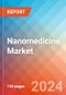 Nanomedicine - Market Insights, Competitive Landscape, and Market Forecast - 2028 - Product Image