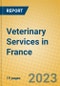 Veterinary Services in France - Product Image