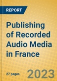 Publishing of Recorded Audio Media in France- Product Image