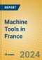 Machine Tools in France - Product Image