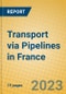 Transport via Pipelines in France - Product Image