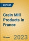 Grain Mill Products in France - Product Image