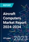 Aircraft Computers Market Report 2024-2034 - Product Thumbnail Image