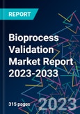 Bioprocess Validation Market Report 2023-2033- Product Image