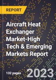 2024 Global Forecast for Aircraft Heat Exchanger Market (2025-2030 Outlook)-High Tech & Emerging Markets Report- Product Image