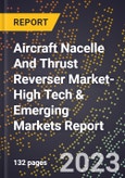 2024 Global Forecast for Aircraft Nacelle And Thrust Reverser Market (2025-2030 Outlook)-High Tech & Emerging Markets Report- Product Image