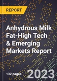 2024 Global Forecast for Anhydrous Milk Fat (Butter Oil) (2025-2030 Outlook)-High Tech & Emerging Markets Report- Product Image