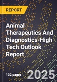 2025 Global Forecast for Animal Therapeutics And Diagnostics (2026-2031 Outlook)-High Tech Outlook Report- Product Image