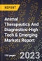 2024 Global Forecast for Animal Therapeutics And Diagnostics (2025-2030 Outlook)-High Tech & Emerging Markets Report - Product Image