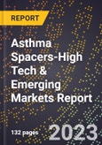 2024 Global Forecast for Asthma Spacers (2025-2030 Outlook)-High Tech & Emerging Markets Report- Product Image