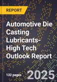 2025 Global Forecast for Automotive Die Casting Lubricants (2026-2031 Outlook)-High Tech Outlook Report- Product Image