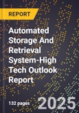 2025 Global Forecast for Automated Storage And Retrieval System (2026-2031 Outlook)-High Tech Outlook Report- Product Image