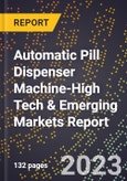 2024 Global Forecast for Automatic Pill Dispenser Machine (2025-2030 Outlook)-High Tech & Emerging Markets Report- Product Image