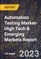 2024 Global Forecast for Automation Testing Market (2025-2030 Outlook)-High Tech & Emerging Markets Report - Product Image