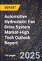 2025 Global Forecast for Automotive Hydrostatic Fan Drive System Market (2026-2031 Outlook)-High Tech Outlook Report - Product Image