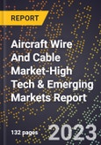 2024 Global Forecast for Aircraft Wire And Cable Market (2025-2030 Outlook)-High Tech & Emerging Markets Report- Product Image