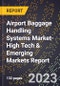 2024 Global Forecast for Airport Baggage Handling Systems Market (2025-2030 Outlook)-High Tech & Emerging Markets Report - Product Image
