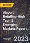 2024 Global Forecast for Airport Retailing (2025-2030 Outlook)-High Tech & Emerging Markets Report - Product Thumbnail Image